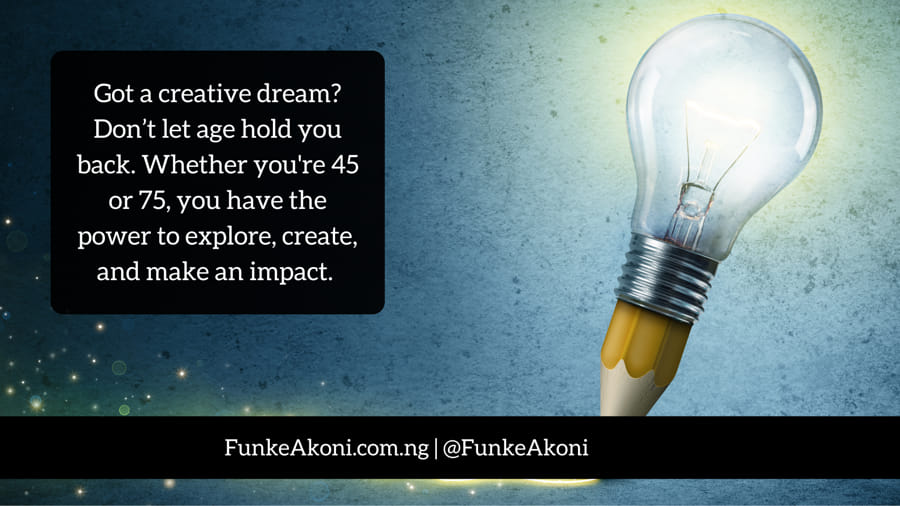 You Can Be Creative at Any Age